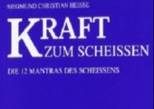Kraft zum Scheissen: Die 12 Mantras des Scheißens