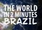 Die Welt in 2 Minuten – Heute: Brasilien