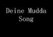 Der Deine Mudda Song