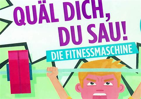 Quäl Dich, du Sau – Die Fitnessmaschine