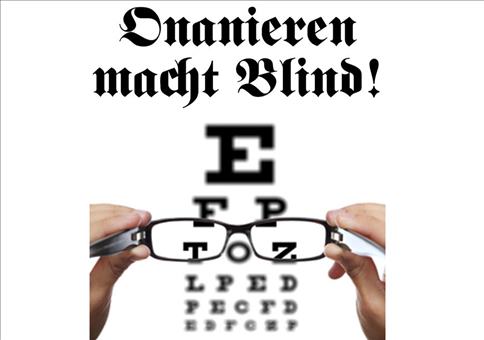 Onanieren macht blind!