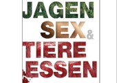 Jagen, Sex und Tiere essen