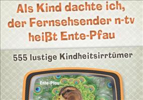 Als Kind dachte ich, der Fernsehsender n-tv heißt Ente-Pfau