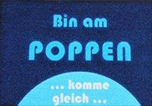 Bin am Poppen