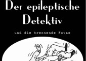 Der epileptische Detektiv und die brennende Fo**e